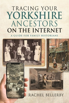 Tracing Your Yorkshire Ancestors on the Internet: A Guide for Family Historians (Bellerby Rachel)(Paperback)