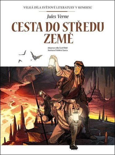 Cesta do středu Země -  Velká díla světové literatury v komiksu - Jules Verne; Curd Ridel; Frédéric Garcia