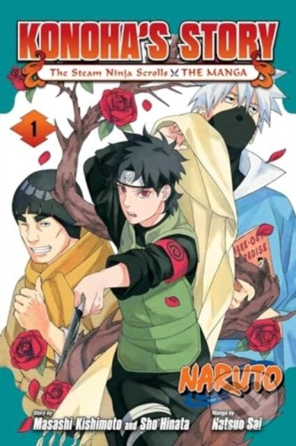 Konohas Story/Steam Ninja Scrolls Vol 1 - Masashi Kishimoto, Sho Hinata, Natsuo Sai