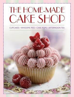 The Home-Made Cake Shop: Cupcakes/Whoopies Pies/Cake Pops/Afternoon Tea (Pastor Carol)(Boxed Set)