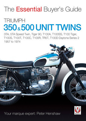 Triumph 350 & 500 Unit Twins 1957 to 1974: 3ta, 5ta Speed Twin, Tiger 90, T100a, T100ss, T100 Tiger, T100s, T100t, T100c, T100r, Tr5t, T100d Daytona S (Henshaw Peter)(Paperback)