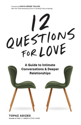12 Questions for Love: A Guide to Intimate Conversations and Deeper Relationships (Adizes Topaz)(Pevná vazba)