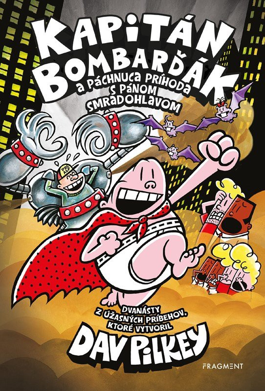 Kapitán Bombarďák 12: Kapitán Bombarďák a páchnuca príhoda s pánom Smradohlavom - Dav Pilkey