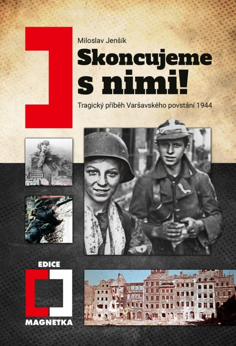 Skoncujeme s nimi! Tragický příběh Varšavského povstání 1944 - Miloslav Jenšík