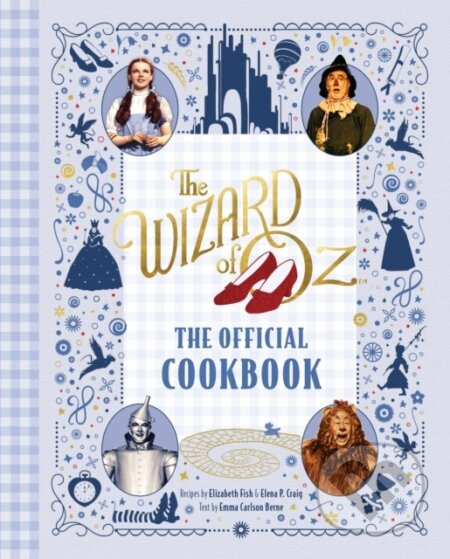 Wizard of Oz: The Official Cookbook - Elena P. Craig, Emma Carlson Berne, Elizabeth Fish