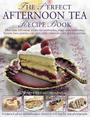 The Perfect Afternoon Tea Recipe Book: More Than 160 Classic Recipes for Sandwiches, Pretty Cakes and Bakes, Biscuits, Bars, Pastries, Cupcakes, Celeb (Wild Antony)(Paperback)