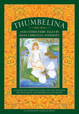 Thumbelina and Other Fairy Tales by Hans Christian Andersen: 12 Enchanted Stories Including the Ugly Duckling, the Wild Swans, and the Princess and th (Philip Neil)(Pevná vazba)