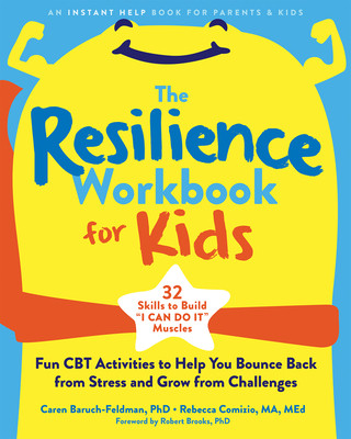 The Resilience Workbook for Kids: Fun CBT Activities to Help You Bounce Back from Stress and Grow from Challenges (Baruch-Feldman Caren)(Paperback)