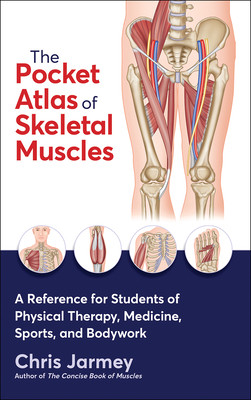 The Pocket Atlas of Skeletal Muscles: A Reference for Students of Physical Therapy, Medicine, Sports, and Bodywork (Jarmey Chris)(Paperback)