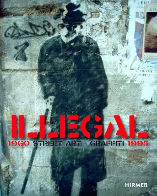 Illegal: Street Art Graffiti 1960-1995 (Blanch Ulrich)(Paperback)