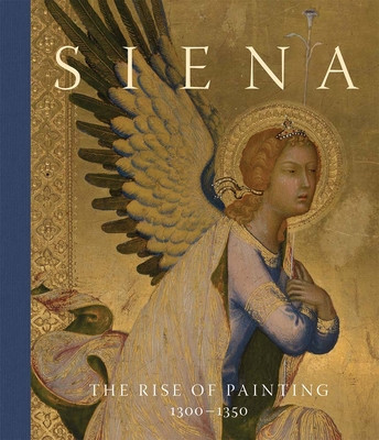 Siena: The Rise of Painting, 1300-1350 (Cannon Joanna)(Pevná vazba)