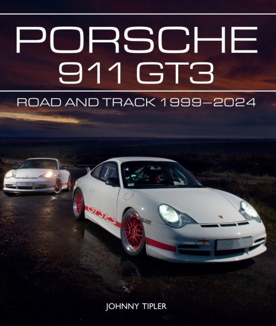 Porsche 911 GT3 - Road and Track, 19992023 (Tipler Johnny)(Pevná vazba)