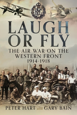 Laugh or Fly: The Air War on the Western Front 1914 - 1918 (Hart Peter)(Pevná vazba)