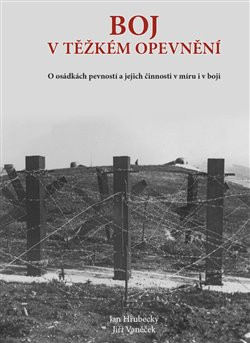 Boj v těžkém opevnění - Jan Hrubecký, Jiří Vaněček