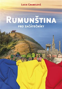 Rumunština pro začátečníky - Lucie Gramelová