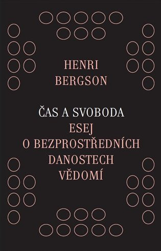 Čas a svoboda - Esej o bezprostředních danostech vědomí - Henri Bergson