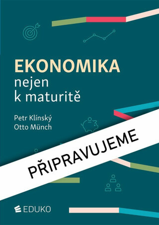 Ekonomika nejen k maturitě - Otto Münch, Petr Klínský