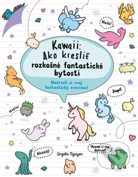 Kawaii: Ako kresliť rozkošné fantastické bytosti - Angela Nguyen