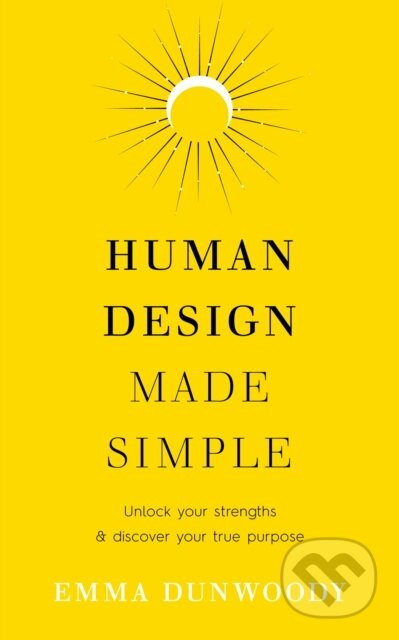 Human Design Made Simple - Emma Dunwoody