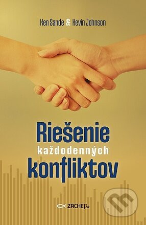 Riešenie každodenných konfliktov - Ken Sande, Kevin Johnson