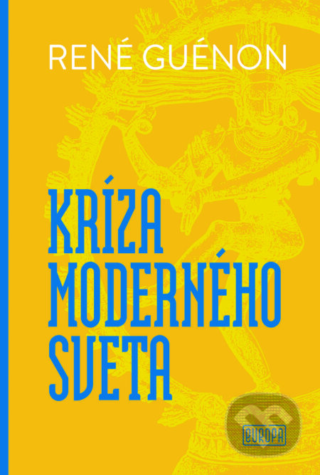 Kríza moderného sveta - René Guénon