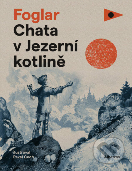 Chata v Jezerní kotlině - Jaroslav Foglar, Pavel Čech (ilustrácie)