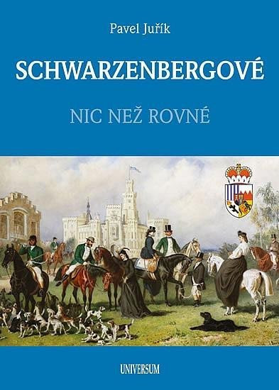 SCHWARZENBERGOVÉ - Nic než rovné, 2.  vydání - Pavel Juřík