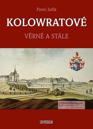 KOLOWRATOVÉ - Věrně a stále, 2.  vydání - Pavel Juřík