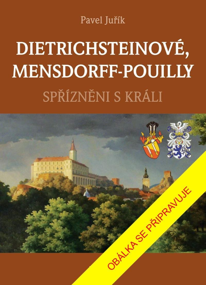 DIETRICHSTEINOVÉ, MENSDORFF-POUILLY - Spřízněni s králi - Pavel Juřík