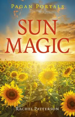 Pagan Portals - Sun Magic: How to Live in Harmony with the Solar Year (Patterson Rachel)(Paperback)