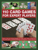 110 Card Games for Expert Players: History, Rules and Winning Strategies for Bridge, Whist, Canasta and Many Other Games, with 200 Photographs and Dia (Harwood Jeremy)(Paperback)