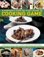 Hunter's Step by Step Guide to Cooking Game: A Practical Step-By-Step Guide to Dressing, Preparing and Cooking Game in the Field and at Home, with Ove (Cuthbert Robert)(Paperback)
