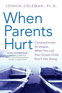 When Parents Hurt: Compassionate Strategies When You and Your Grown Child Don't Get Along (Coleman Joshua)(Paperback)