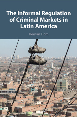 Informal Regulation of Criminal Markets in Latin America (Flom Hernan (Trinity College Connecticut))(Paperback / softback)