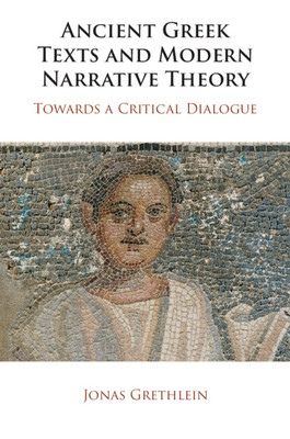 Ancient Greek Texts and Modern Narrative Theory - Towards a Critical Dialogue (Grethlein Jonas (Ruprecht-Karls-Universitat Heidelberg Germany))(Paperback / softback)