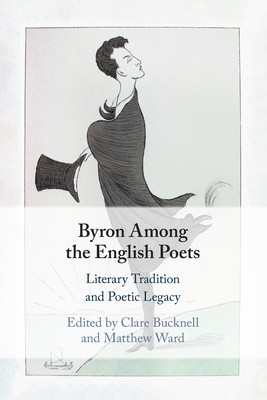 Byron Among the English Poets - Literary Tradition and Poetic Legacy(Paperback / softback)