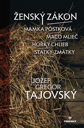 Ženský zákon/Mamka Pôstková/Maco Mlieč/Horký chlieb/Statky-zmätky - Jozef Gregor