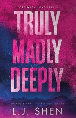 Truly Madly Deeply: the must-read enemies to lovers, best friend's brother romance that's intense, spicy, and addictive - L. J. Shen