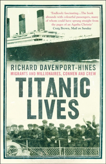 Titanic Lives - Migrants and Millionaires, Conmen and Crew (Davenport-Hines Richard)(Paperback / softback)