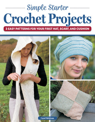 Simple Starter Crochet Projects: 3 Easy Patterns for Your First Hat, Scarf, and Cushion (Meldrum Carol)(Paperback)