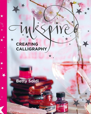Inkspired: Creating Calligraphy (Soldi Betty)(Paperback)