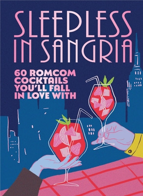 Sleepless in Sangria - 60 romcom cocktails youll fall in love with (Pop Press)(Pevná vazba)