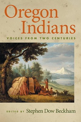 Oregon Indians - Voices from Two Centuries (Beckham Stephen Dow)(Paperback / softback)