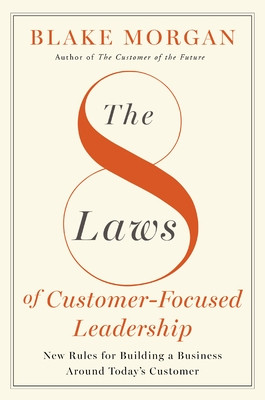 The 8 Laws of Customer-Focused Leadership: New Rules for Building a Business Around Today's Customer (Morgan Blake)(Pevná vazba)