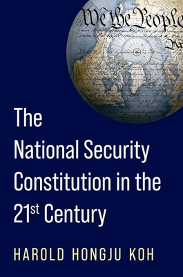 The National Security Constitution in the Twenty-First Century (Koh Harold Hongju)(Pevná vazba)