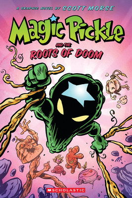 Magic Pickle and the Roots of Doom: A Graphic Novel (Morse Scott)(Paperback)