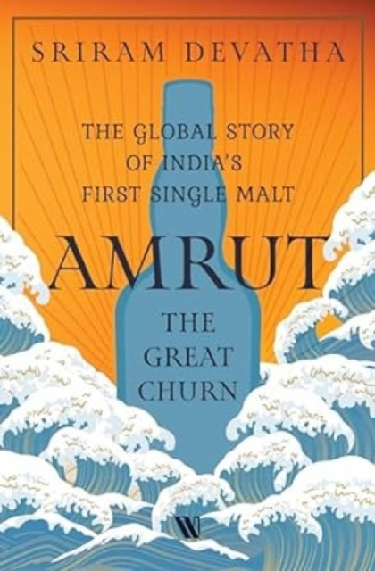AmrutThe Great Churn - The Global Story of Indias First Single Malt (Devatha Sriram)(Pevná vazba)
