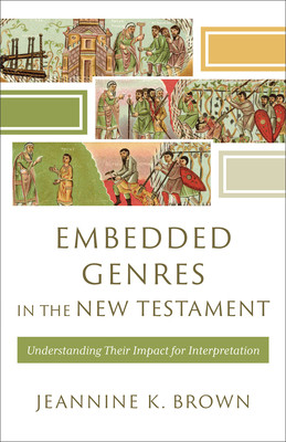Embedded Genres in the New Testament: Understanding Their Impact for Interpretation (Brown Jeannine K.)(Paperback)