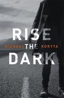Rise the Dark (Koryta Michael)(Paperback / softback)