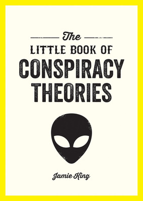 The Little Book of Conspiracy Theories: A Pocket Guide to the World's Greatest Mysteries (King Jamie)(Paperback)